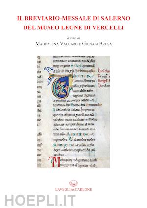 vaccaro m. (curatore); brusa g. (curatore) - il breviario-messale di salerno del museo leone di vercelli