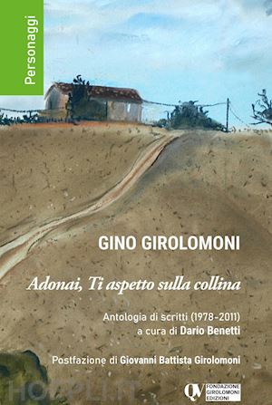 girolomoni gino - adonai, ti aspetto sulla collina. antologia di scritti (1978-2011)