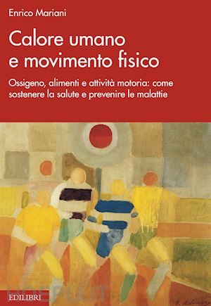 mariani enrico - calore umano e movimento fisico