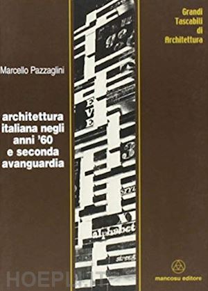 pazzaglini marcello - architettura italiana negli anni '60 e seconda avanguardia