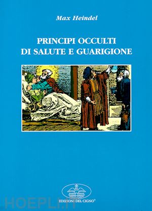 heindel max - principi occulti di salute e guarigione