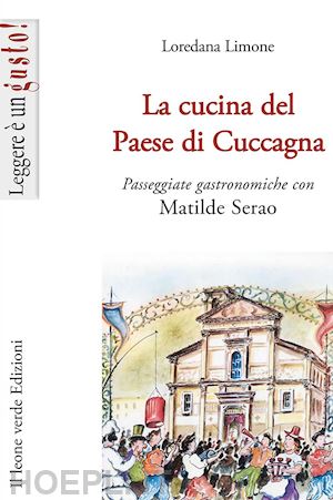 limone loredana - la cucina del paese di cuccagna. passeggiate gastronomiche con matilde serao