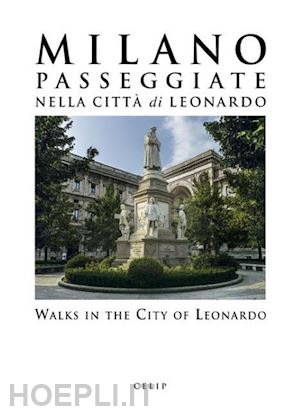 cordani r. (curatore) - milano. passeggiate nella citta' di leonardo-walks in the city of leonardo. ediz