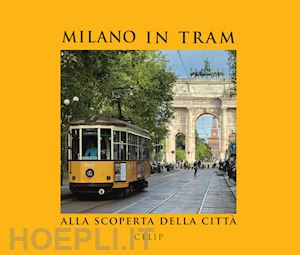 cordani r. (curatore) - milano in tram.. alla scoperta della citta'. ediz. illustrata