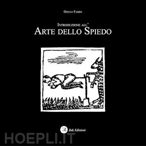 fabris otello - introduzione all'arte dello spiedo