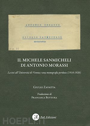 zavatta giulio - il michele sanmicheli di antonio morassi. la tesi all'università di vienna e una monografia perduta (1916-1920)