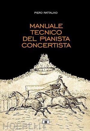 rattalino piero - manuale tecnico del pianista concertista