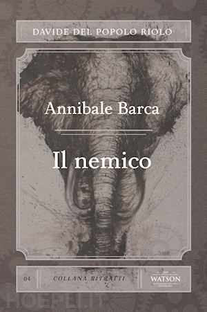 del popolo riolo davide - annibale barca. il nemico