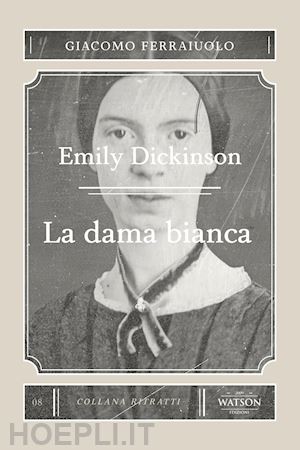 ferraiuolo giacomo - emily dickinson. la dama bianca