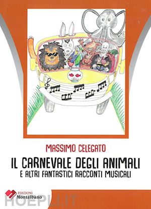 celegato massimo - il carnevale degli animali e altri fantastici racconti musicali