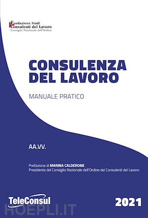 aa.vv. - consulenza del lavoro (libro + agenda aniv 2021) . 2021