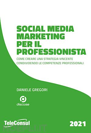 gregori daniele - social media marketing per il professionista