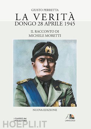 perretta giusto - la verità. dongo 28 aprile 1945