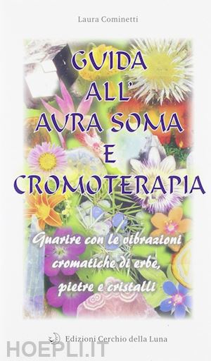 cominetti laura - guida all'aura soma e cromoterapia