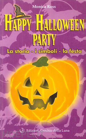 ross monica - happy halloween party. la storia, i simboli, la festa