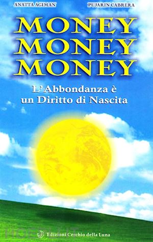 agiman anatta; cabrera pujarin - money money money. l'abbondanza è un diritto di nascita