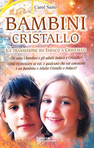 saito carol - bambini cristallo - la transizione da indaco a cristallo