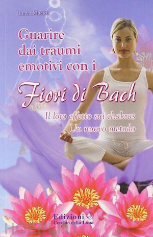 macidi lucia - guarire dai traumi emotivi con i fiori di bach