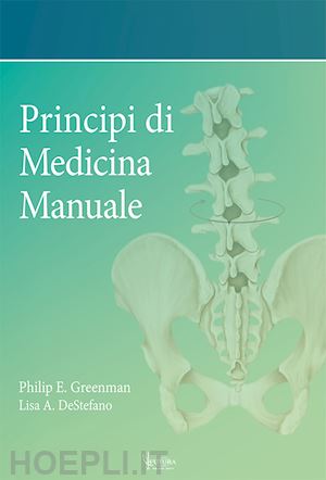 greenman philip e.; destefano lisa a.; serafini v. (curatore); traini d. (curatore) - principi di medicina manuale