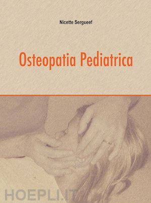 sergueef nicette; strada m. (curatore); serafini v. (curatore); traini d. (curatore) - osteopatia pediatrica