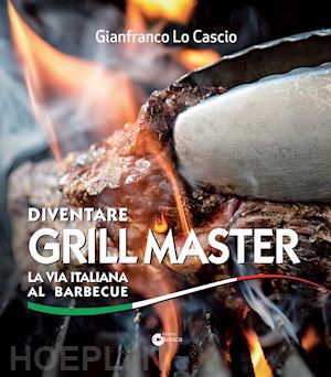 lo cascio gianfranco - diventare grill master
