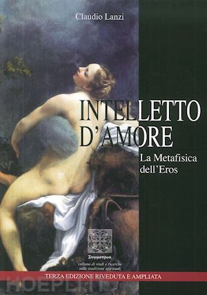 lanzi claudio - intelletto d'amore - la metafisica dell'eros