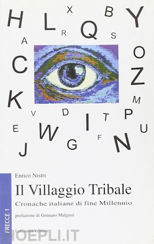 nistri enrico - il villaggio tribale. cronache italiane di fine millennio