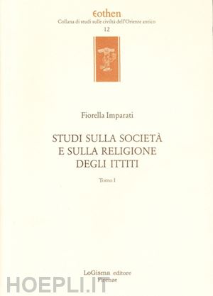 imparati fiorella - studi sulla civilta' e sulla religione degli ittiti