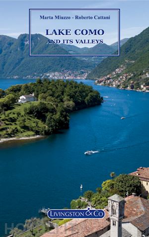 miuzzo marta; cattani roberto - lake como and its valleys