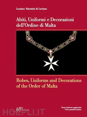 valentini di laviano luciano - abiti, uniformi e decorazioni dell'ordine di malta-robes, uniforms and decorations of the order of malta