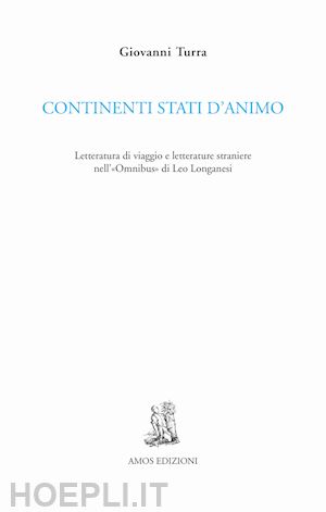 turra giovanni - continenti stati d'animo. letteratura di viaggio e letterature straniere nell'«o