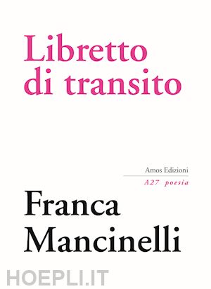 mancinelli franca; de marchi i. (curatore); turra g. (curatore); gatto s. (curatore) - libretto di transito