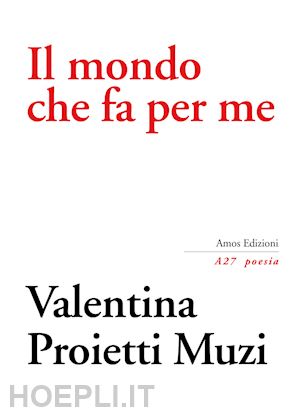 proietti muzi valentina - il mondo che fa per me