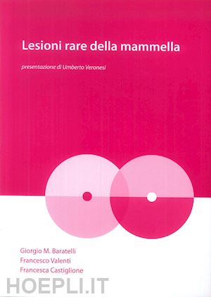 baratelli giorgio m.; valenti francesco; castiglione francesca - lesioni rare della mammella