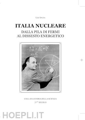 spezia ugo - italia nucleare. dalla pila di fermi al dissesto energetico. terza edizione01/09