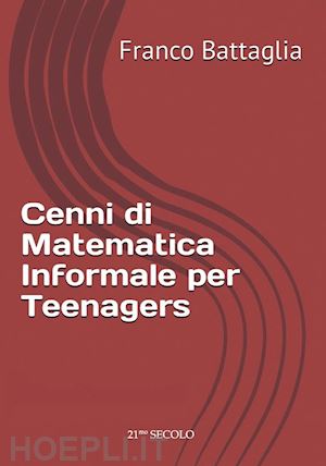 battaglia franco - cenni di matematica informale per teenagers