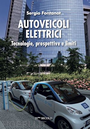 fontanot sergio - autoveicoli elettrici. tecnologie, prospettive e limiti