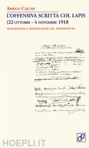 cajumi arrigo - l'offensiva scritta col lapis (22 ottobre - 4 novembre 1918)