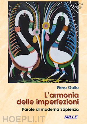 gallo piero - l'armonia delle imperfezioni. parole di moderna sapienza