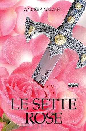 gelain andrea - le sette rose