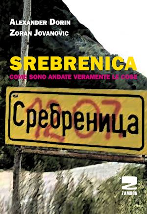 dorin alexander; jovanovic zoran - srebrenica. come sono veramente andate le cose