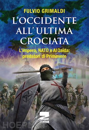 grimaldi fulvio - l'occidente all'ultima crociata