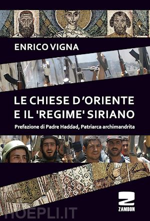 vigna enrico - le chiese d'oriente ed il regime siriano