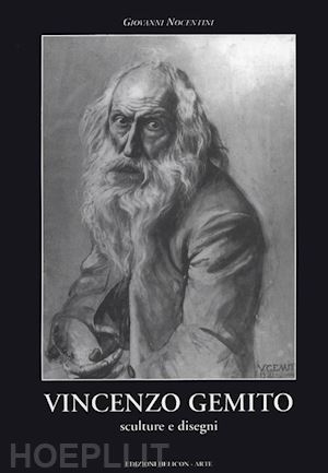 nocentini g. (curatore) - vincenzo gemito. monografia. sculture e disegni