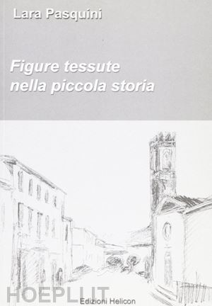 pasquini lara - figure tessute nella piccola storia