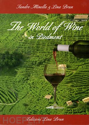 minella sandro; brun lina - the world of wine in piedmont
