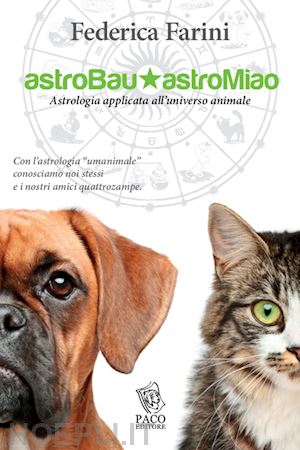 farini federica - astrobau & astromiao. astrologia applicata all'universo animale
