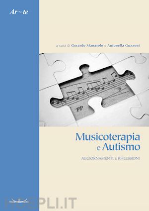 manarolo gerardo, guzzoni antonella (curatore) - musicoterapia e autismo. aggiornamenti e riflessioni