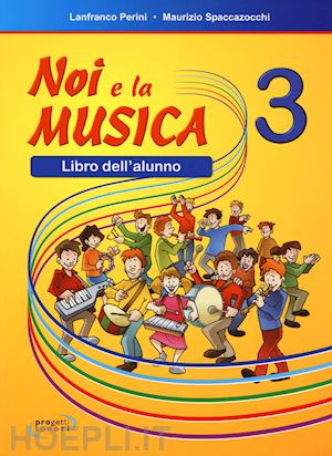 perini lanfranco; spaccazocchi maurizio - noi e la musica 3 - libro dell'alunno per la scuola elementare