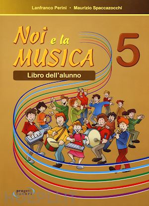 perini lanfranco; spaccazocchi maurizio' - noi e la musica 5 - per la scuola elementare